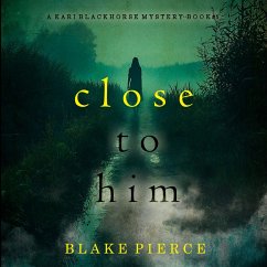 Close To Him (A Kari Blackhorse Suspense Thriller—Book Five) (MP3-Download) - Pierce, Blake
