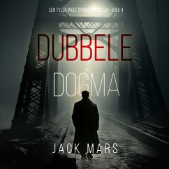 Dubbele Dogma (Een Tyler Wolf Spionagethriller—Boek 4) (MP3-Download) - Mars, Jack