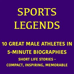 Sports Legends – 10 Great Male Athletes in 5-Minute Biographies (MP3-Download) - 5 Minutes; 5 Minute Biographies; Fritsche, George