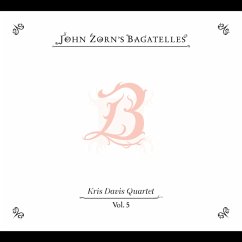 The Bagatelles Vol. 5 - Kris Davis Quartet - Zorn,John The Bagatelles Vol. 5 - Kris Davis Quartet - Zorn,John