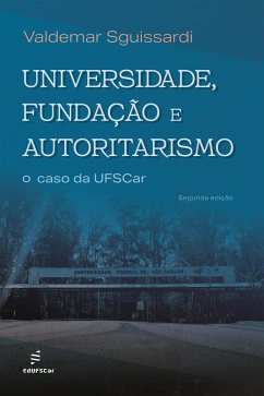 Universidade, fundação e autoritarismo: (eBook, ePUB) - Sguissardi, Valdemar