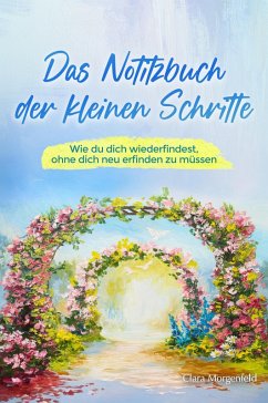 Das Notitzbuch der kleinen Schritte (eBook, ePUB) - Morgenfeld, Clara