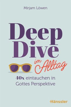 Deep Dive im Alltag (eBook, ePUB) - Löwen, Mirjam