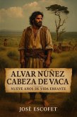 Alvar Nuñez Cabeza de Vaca. Nueve años de vida errante (eBook, ePUB)