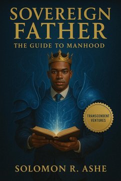 Cover Sovereign Father The Guide To Manhood (eBook, ePUB)
