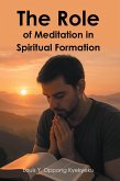 The Role of Meditation in Spiritual Formation (eBook, ePUB)
