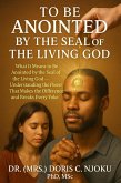 To Be Anointed by the Seal of the Living God : What It Means to Be Anointed by the Seal of the Living God (eBook, ePUB) To Be Anointed by the Seal of the Living God : What It Means to Be Anointed by the Seal of the Living God (eBook, ePUB)