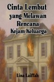 Cinta Lembut yang Melawan Rencana Kejam Keluarga (eBook, ePUB) Cinta Lembut yang Melawan Rencana Kejam Keluarga (eBook, ePUB)
