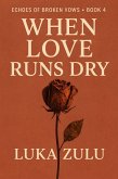 When Love Runs Dry (Echoes of Broken Vows, #4) (eBook, ePUB)