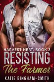 Resisting The Farmer (Harvest Heat, #3) (eBook, ePUB)