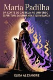 Maria Padilha - Da Corte de Castela ao Universo Espiritual da Umbanda e Quimbanda (eBook, ePUB)