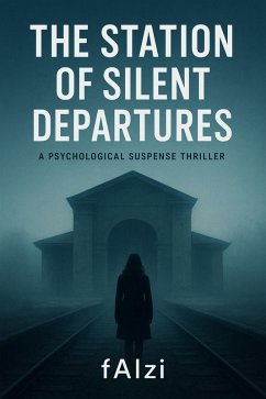 The Station Of Silent Departures (eBook, ePUB) - Faizi The Station Of Silent Departures (eBook, ePUB) - Faizi