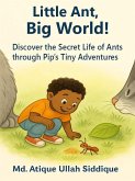 Little Ant, Big World - Discover the Secret Life of Ants Through Pip's Tiny Adventures (eBook, ePUB)