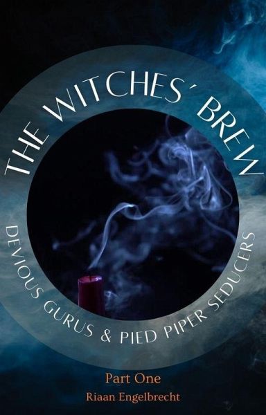 The Witches' Brew, Devious Gurus & Pied Piper Seducers Part 1 (Apologetics) (eBook, ePUB)