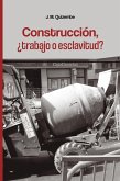 Construcción, ¿trabajo o esclavitud? (eBook, ePUB)