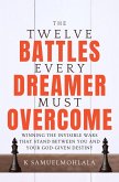 12 Battles Every Dreamer Must Overcome: Winning the Invisible Wars That Stand Between You and Your God-Given Destiny (eBook, ePUB)