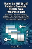 Master the MTA 98-364 Database Essentials: Ultimate Exam Preparation Guide (eBook, ePUB)