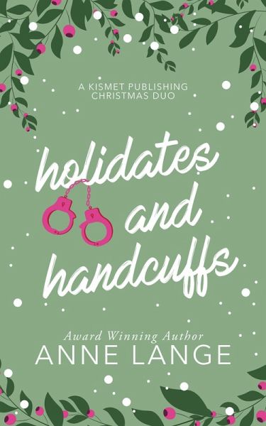 Holidates and Handcuffs (Kismet Publishing Series) (eBook, ePUB) Holidates and Handcuffs (Kismet Publishing Series) (eBook, ePUB)