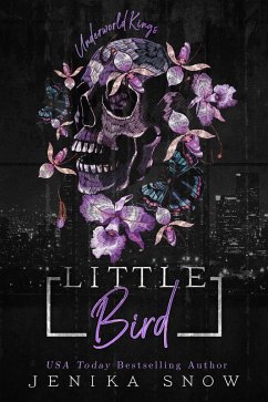 Little Bird (Underworld Kings, #4) (eBook, ePUB) - Snow, Jenika Little Bird (Underworld Kings, #4) (eBook, ePUB) - Snow, Jenika