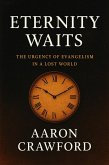 Eternity Awaits: The Urgency of Evangelism in a Lost World (eBook, ePUB)
