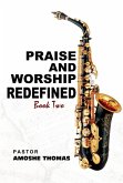 Praise And Worship Redefine Book Two (Praise and Worship Redefined, #2) (eBook, ePUB)
