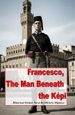Francesco The Man Beneath the Képi (eBook, ePUB)