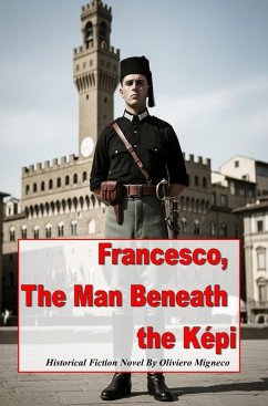 Francesco The Man Beneath the Képi (eBook, ePUB) - Migneco, Oliviero