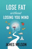 Lose Fat Without Losing Your Mind (eBook, ePUB)