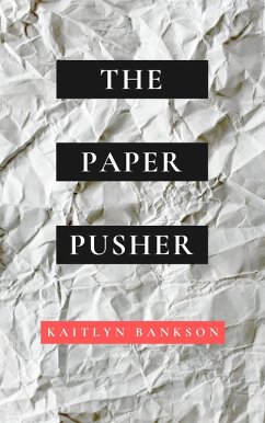 The Paper Pusher (eBook, ePUB) - Bankson, Kaitlyn The Paper Pusher (eBook, ePUB) - Bankson, Kaitlyn