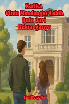 Ketika Cinta Mendengar Lebih Dulu dari Keluarganya (eBook, ePUB) - Sa, Liu Mery