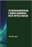Zeitreihenvorhersage durch Neuronale Netze mittels Matlab (TIME SERIES) (eBook, ePUB)