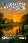 The Last Prayer of Mason Creek - A Town Shaped by Legacy, Secrets & Prayer (The Faith Chronicles, #16) (eBook, ePUB)