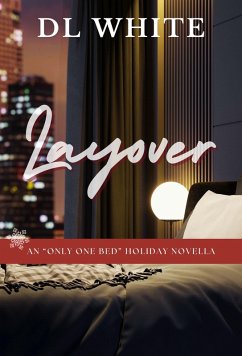 Layover: an Only One Bed Holiday Novella (The Holiday Shorts, #6) (eBook, ePUB) - White, Dl