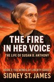 The Fire in Her Voice - The Life of Susan B. Anthony (The Winds of Liberty Series, #2) (eBook, ePUB)