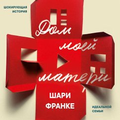 Cover Dom moey materi. Shokiruyuschaya istoriya idealnoy semi (MP3-Download)