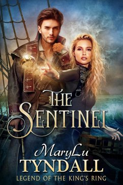 The Sentinel (Legend of the King's Ring, #2) (eBook, ePUB) - Tyndall, Marylu The Sentinel (Legend of the King's Ring, #2) (eBook, ePUB) - Tyndall, Marylu