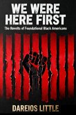 We Were Here First: The Revolts of Foundational Black Americans (eBook, ePUB)