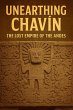 Unearthing Chavin: The Lost Empire of... - Bild 1