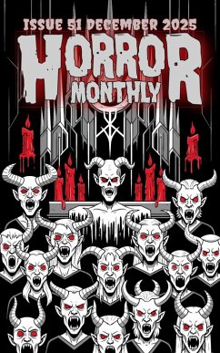 Horror Monthly #51 December 2025 (Horror Bulletin Monthly Issues, #51) (eBook, ePUB) - Schell, Brian Horror Monthly #51 December 2025 (Horror Bulletin Monthly Issues, #51) (eBook, ePUB) - Schell, Brian