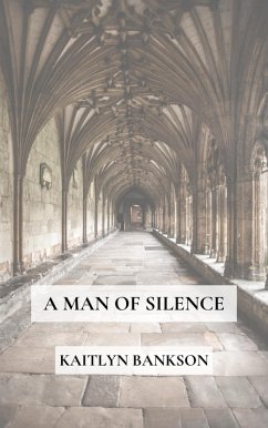 A Man of Silence (eBook, ePUB) - Bankson, Kaitlyn
