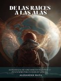 De las Raíces a las Alas: Estrategias de Crecimiento Personal y Financiero para Viajar sin Límites (eBook, ePUB)