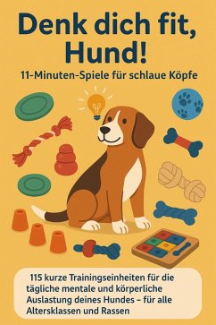 Cover Denk dich fit, Hund! - 11-Minuten-Spiele für schlaue Köpfe(Ein liebevolles Geschenk für Familien, Senior:innen & Hundeliebhaber:innen) (eBook, ePUB)