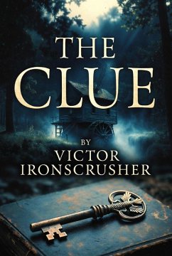 The Clue (eBook, ePUB) - Ironcrusher, Victor The Clue (eBook, ePUB) - Ironcrusher, Victor