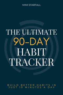 The Ultimate 90-Day Habit Tracker (eBook, ePUB) - Starfall, Mimi