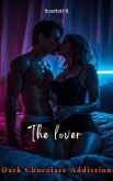 The lover (Dark Chocolate Addiction) (eBook, ePUB)