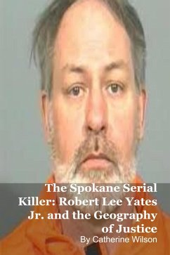 Cover The Spokane Serial Killer: Robert Lee Yates Jr. and the Geography of Justice (eBook, ePUB)