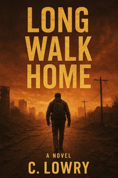 Long Walk Home (eBook, ePUB) - Lowry, C. Long Walk Home (eBook, ePUB) - Lowry, C.
