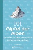 101 Gipfel der Alpen und was Sie über diese schon immer wissen wollten   (Mängelexemplar)