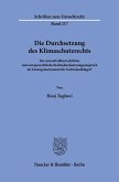 Die Durchsetzung des Klimaschutzrechts Die Durchsetzung des Klimaschutzrechts