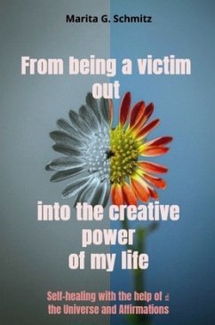 Cover From being a victim out into the creative power - of my life